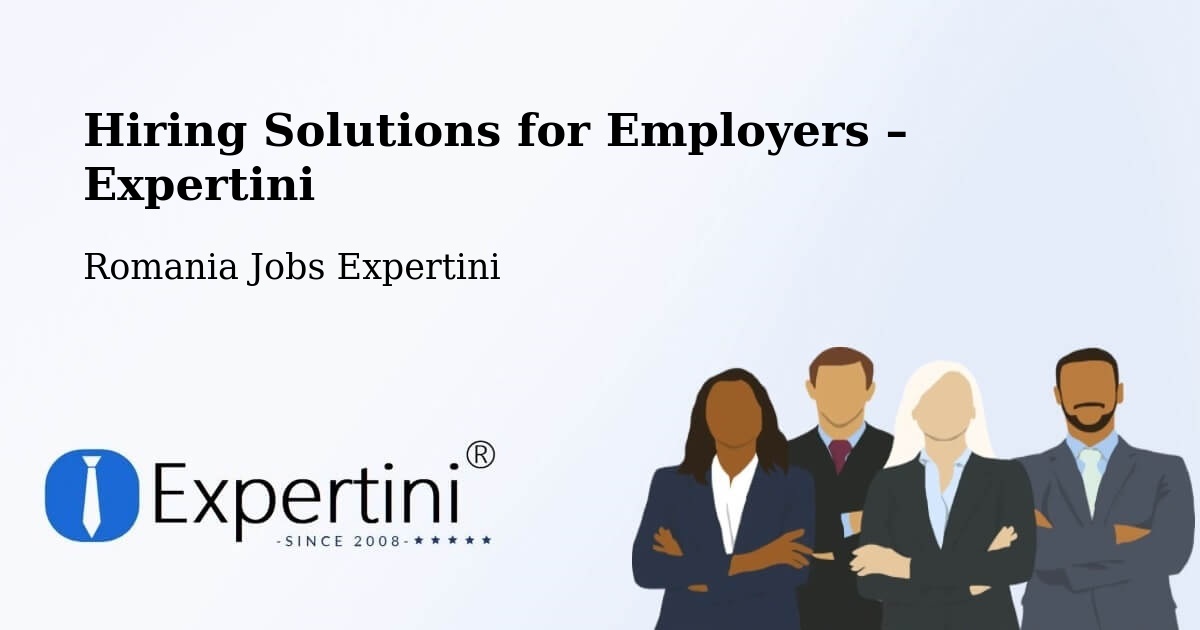 Hiring Solutions for Employers in Copăcel - Copăcel, Romania Jobs Expertini