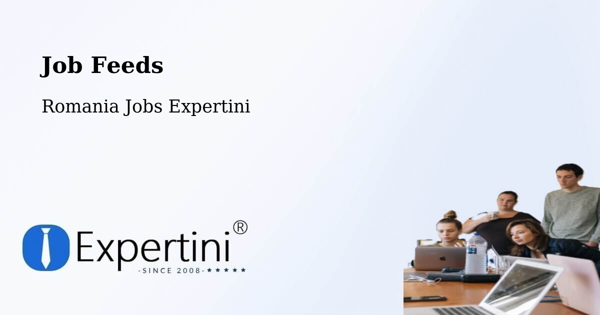Job Listings Feed – Copăcel - Romania Jobs Expertini